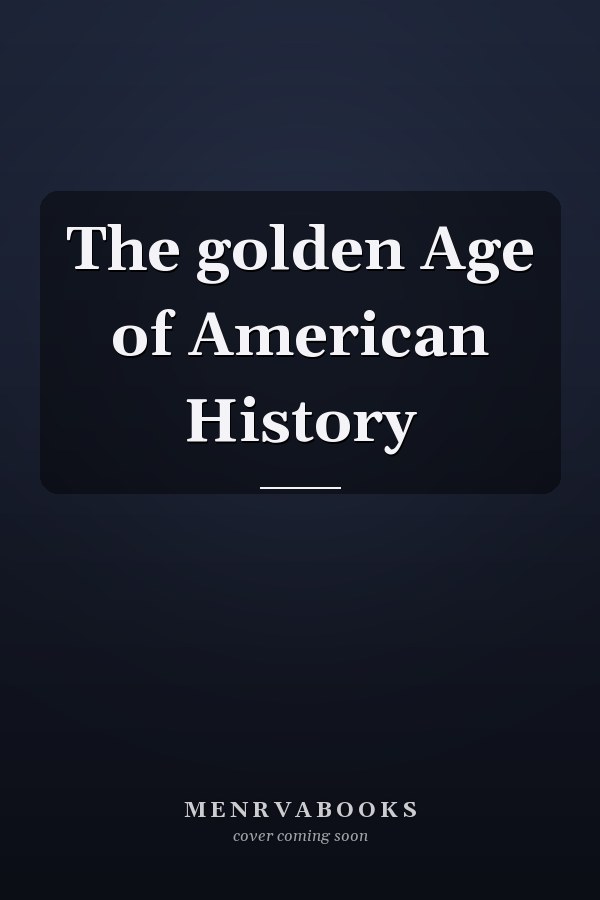 The golden Age of American History