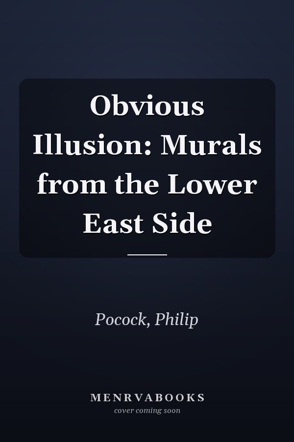 Obvious Illusion: Murals from the Lower East Side