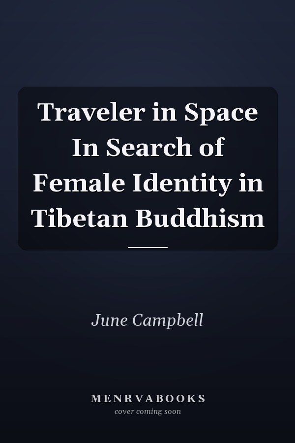Traveler in Space In Search of Female Identity in Tibetan Buddhism