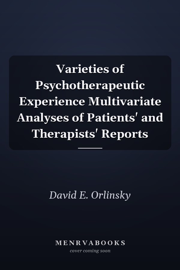 Varieties of Psychotherapeutic Experience Multivariate Analyses of Patients' and Therapists' Reports