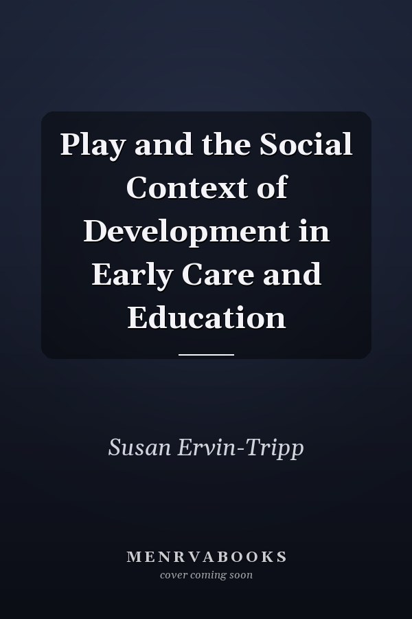 Play and the Social Context of Development in Early Care and Education