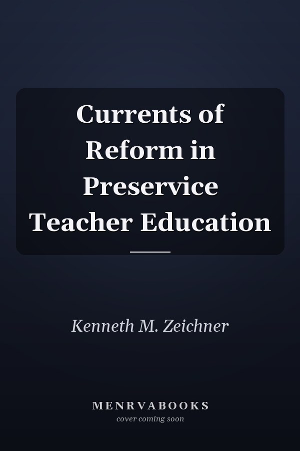 Currents of Reform in Preservice Teacher Education