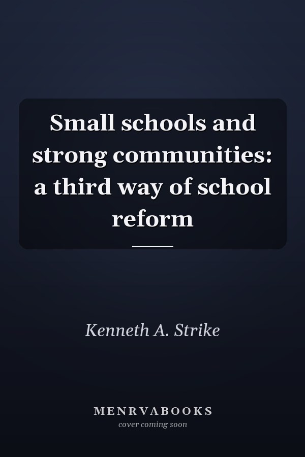 Small schools and strong communities: a third way of school reform