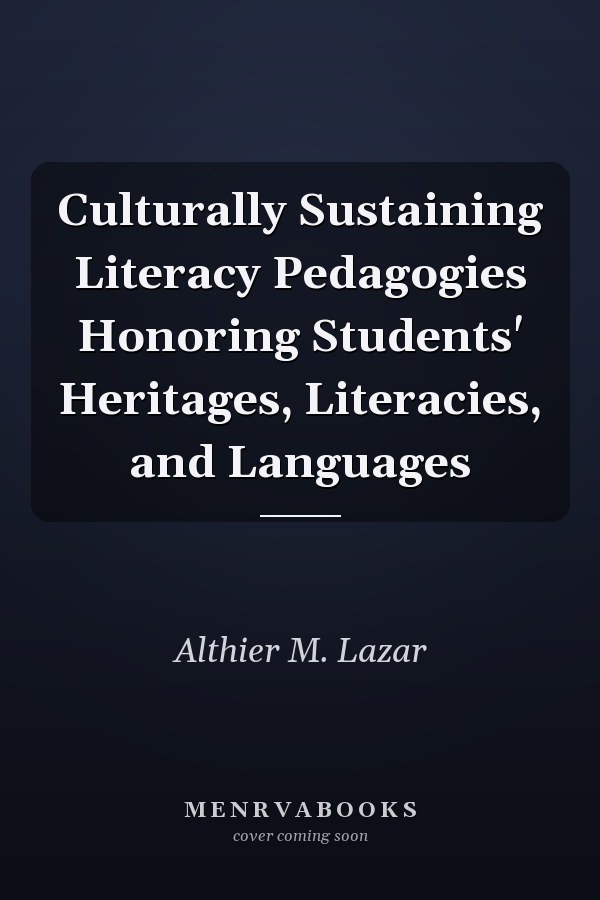 Culturally Sustaining Literacy Pedagogies Honoring Students' Heritages, Literacies, and Languages