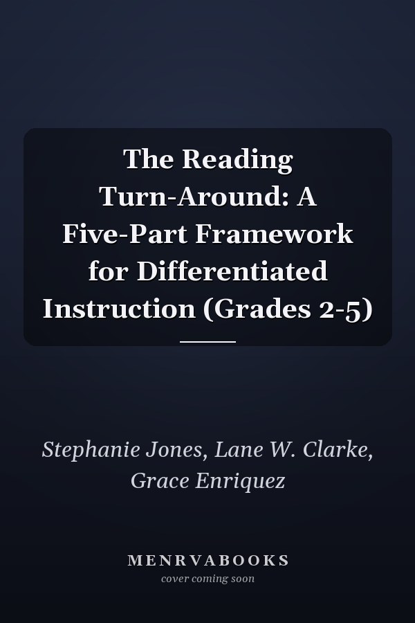 The Reading Turn-Around: A Five-Part Framework for Differentiated Instruction (Grades 2-5)