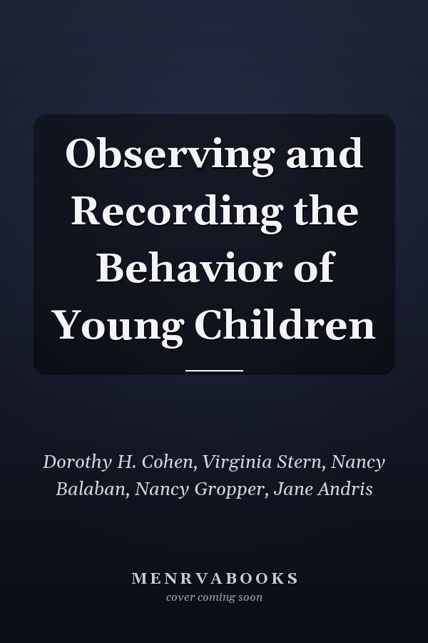 Observing and Recording the Behavior of Young Children