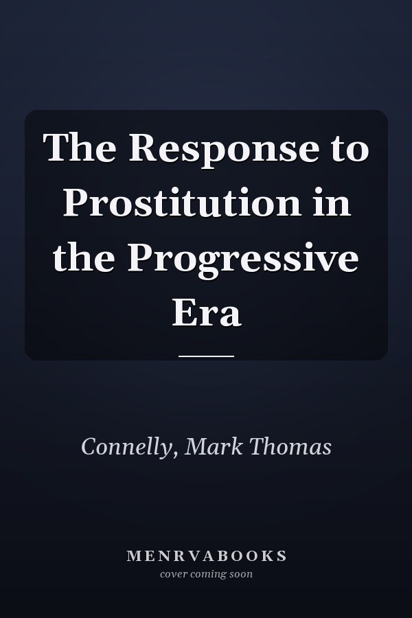The Response to Prostitution in the Progressive Era