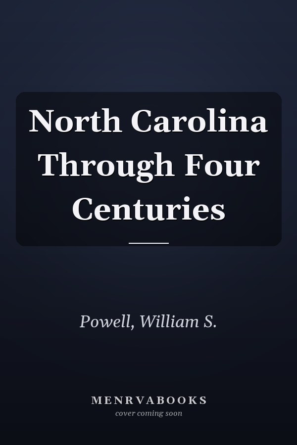North Carolina Through Four Centuries