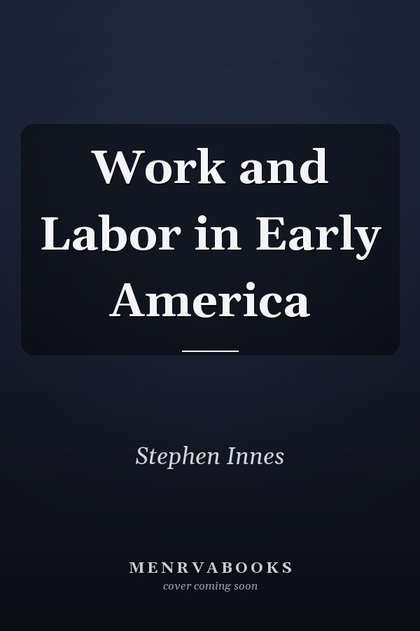 Work and Labor in Early America