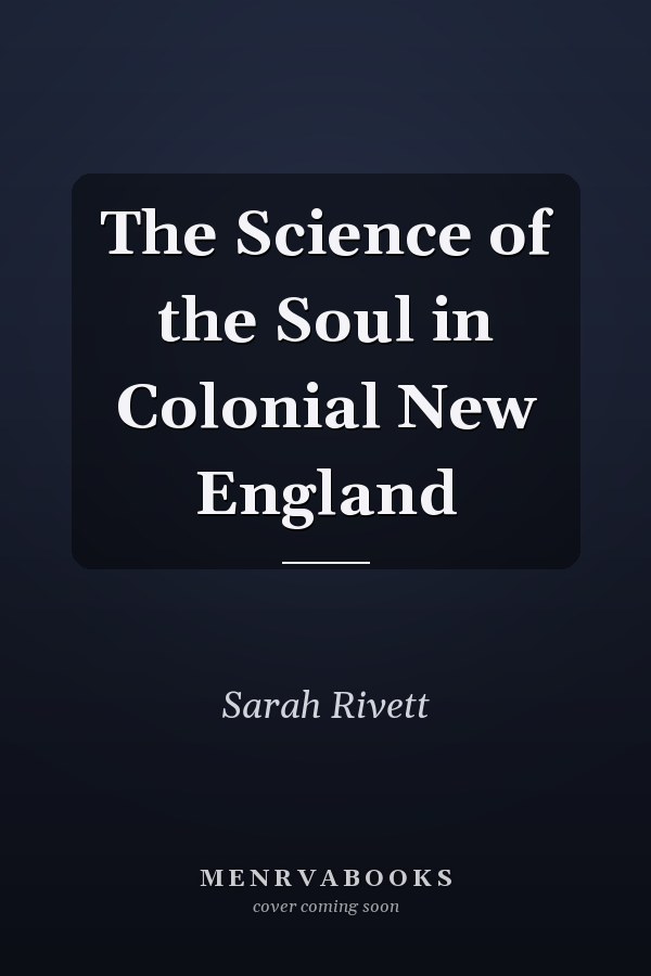 The Science of the Soul in Colonial New England