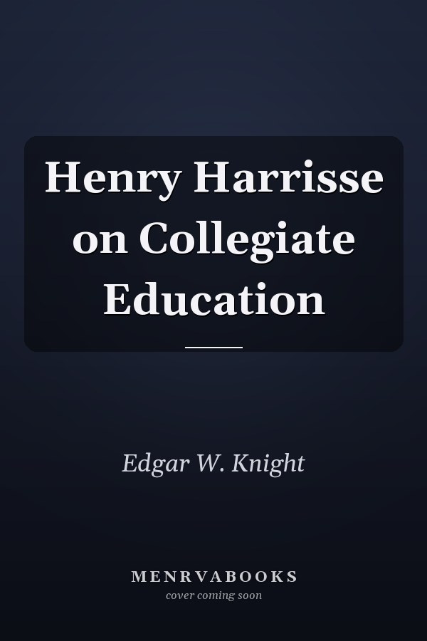 Henry Harrisse on Collegiate Education