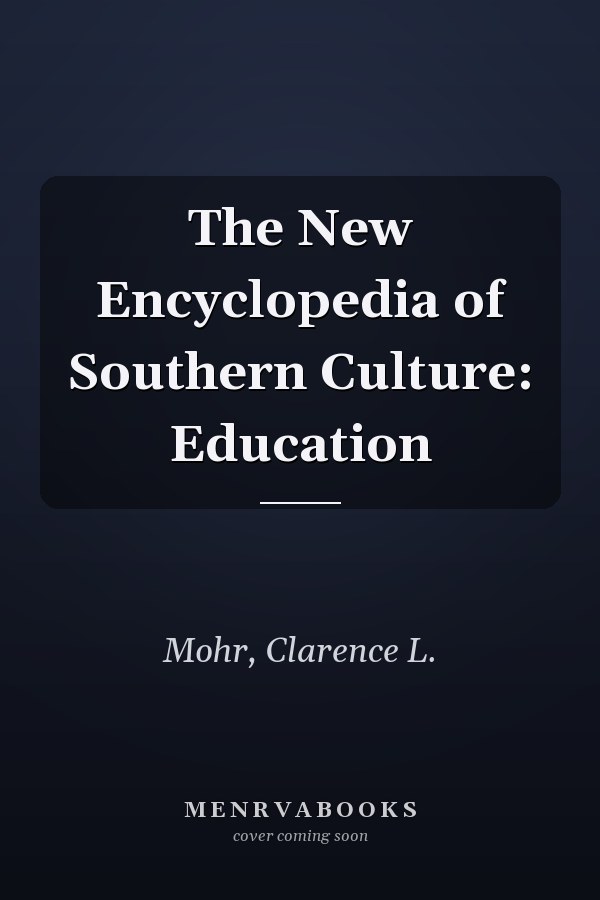 The New Encyclopedia of Southern Culture: Education