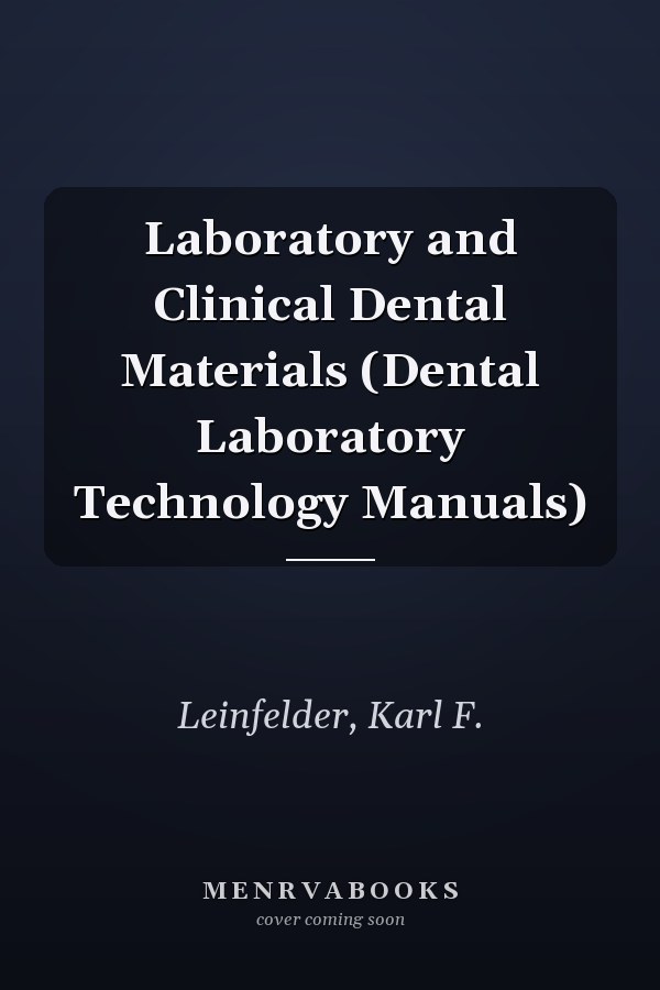 Laboratory and Clinical Dental Materials (Dental Laboratory Technology Manuals)