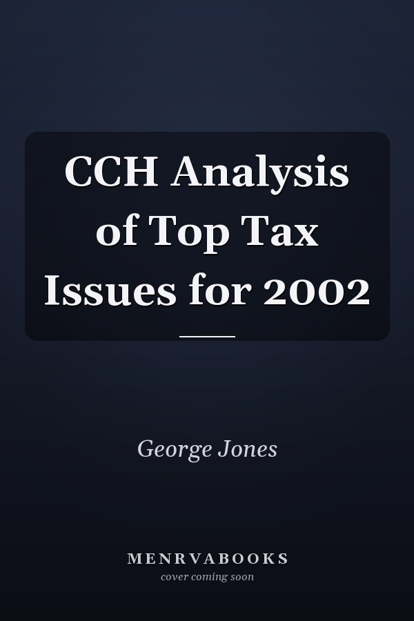 CCH Analysis of Top Tax Issues for 2002