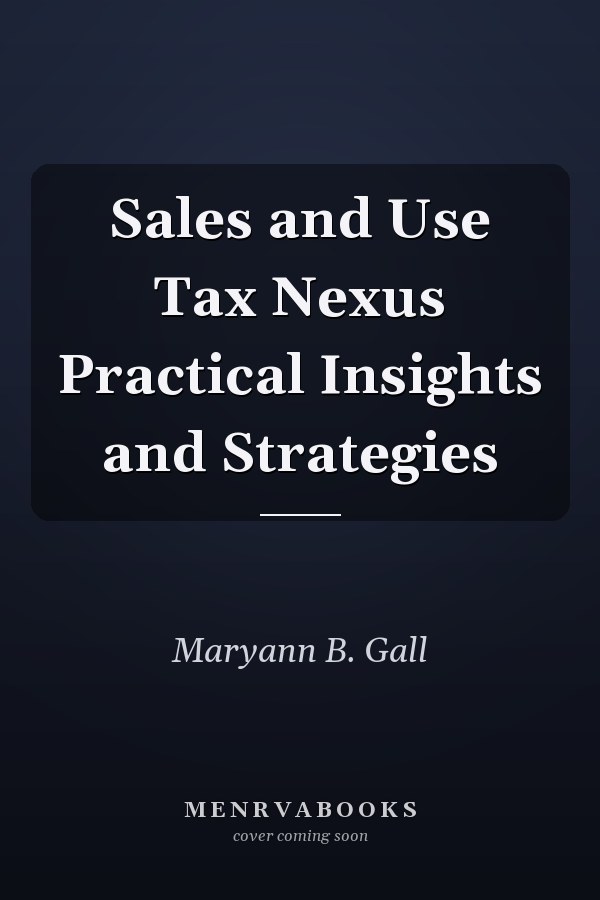 Sales and Use Tax Nexus Practical Insights and Strategies