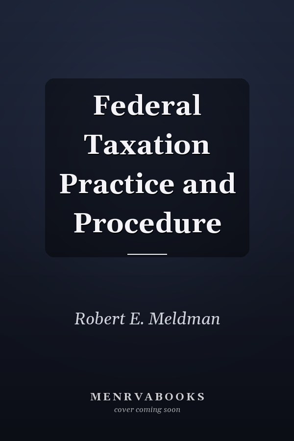 Federal Taxation Practice and Procedure