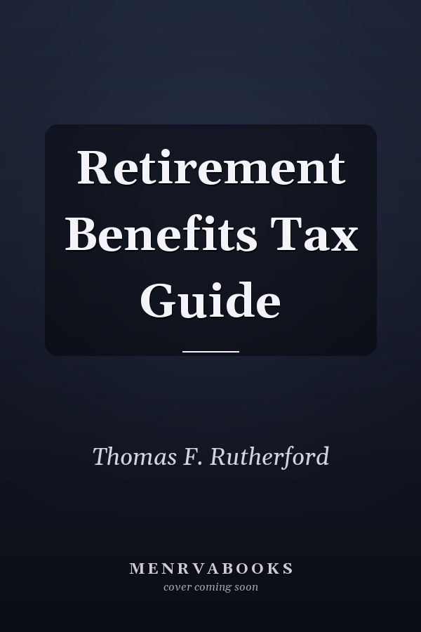 Retirement Benefits Tax Guide