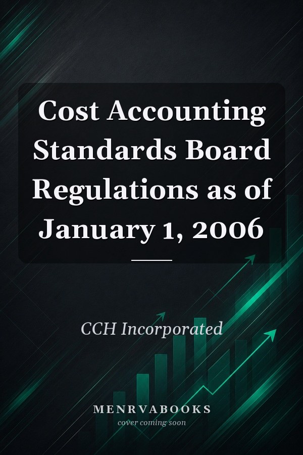 Cost Accounting Standards Board Regulations as of January 1, 2006