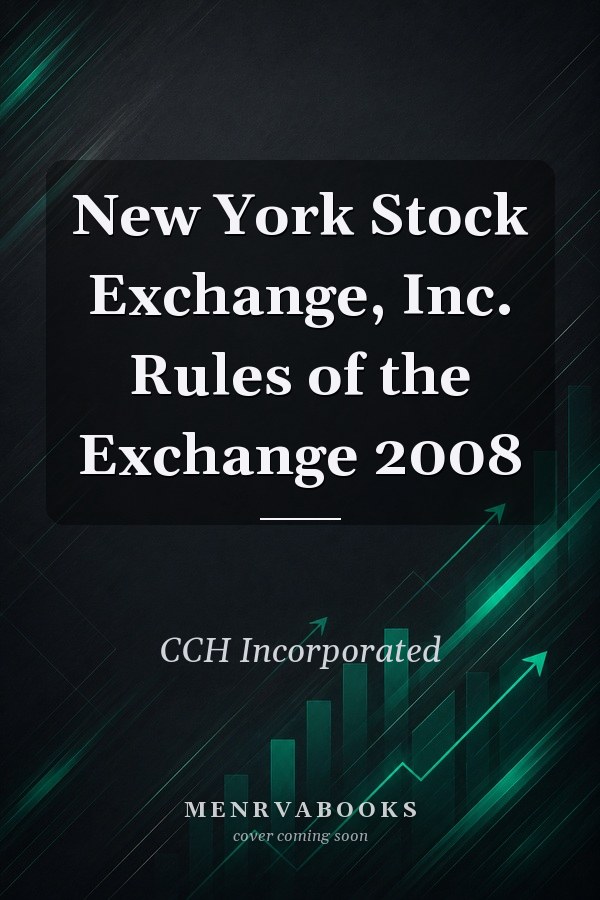 New York Stock Exchange, Inc. Rules of the Exchange 2008