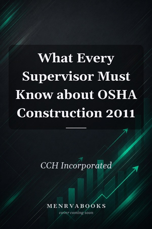 What Every Supervisor Must Know about OSHA Construction 2011