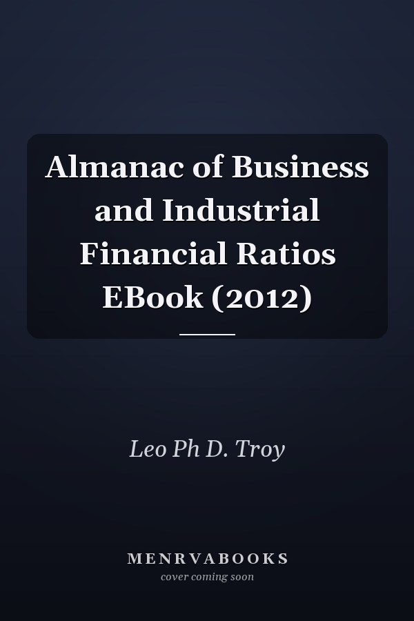 Almanac of Business and Industrial Financial Ratios EBook (2012)