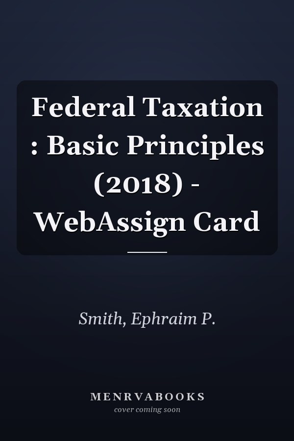 Federal Taxation : Basic Principles (2018) - WebAssign Card