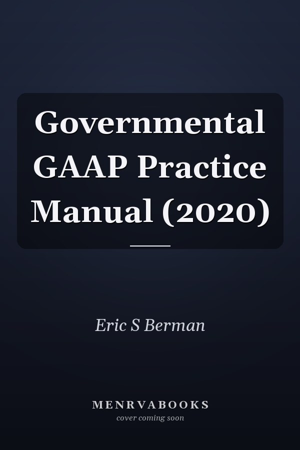 Governmental GAAP Practice Manual (2020)