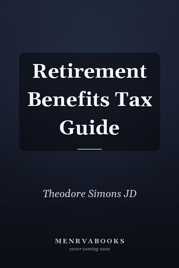 Retirement Benefits Tax Guide