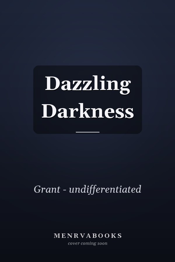 Dazzling Darkness
