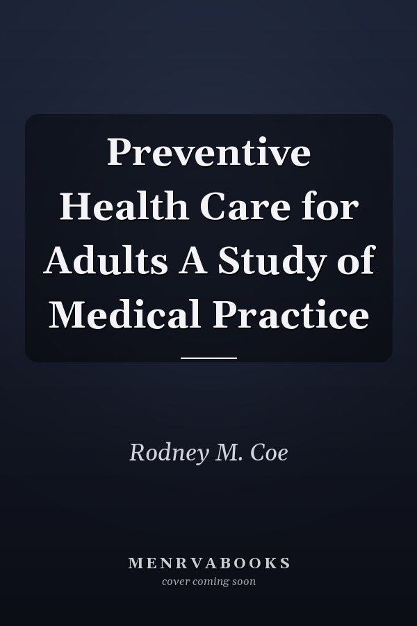Preventive Health Care for Adults A Study of Medical Practice