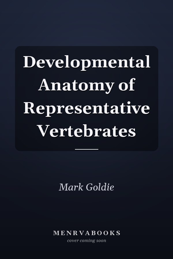 Developmental Anatomy of Representative Vertebrates