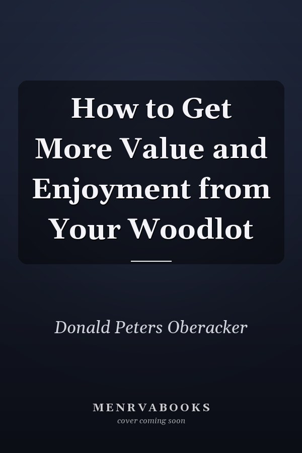 How to Get More Value and Enjoyment from Your Woodlot