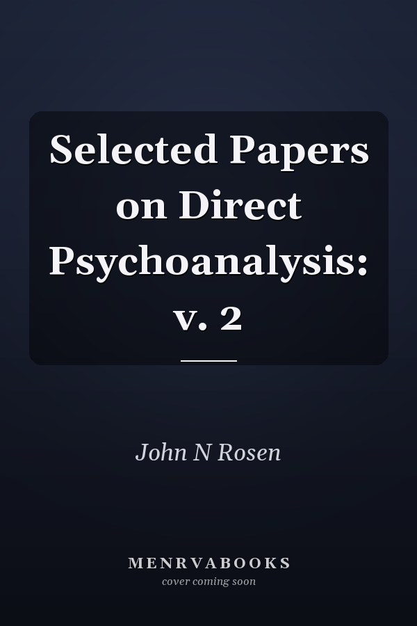 Selected Papers on Direct Psychoanalysis: v. 2