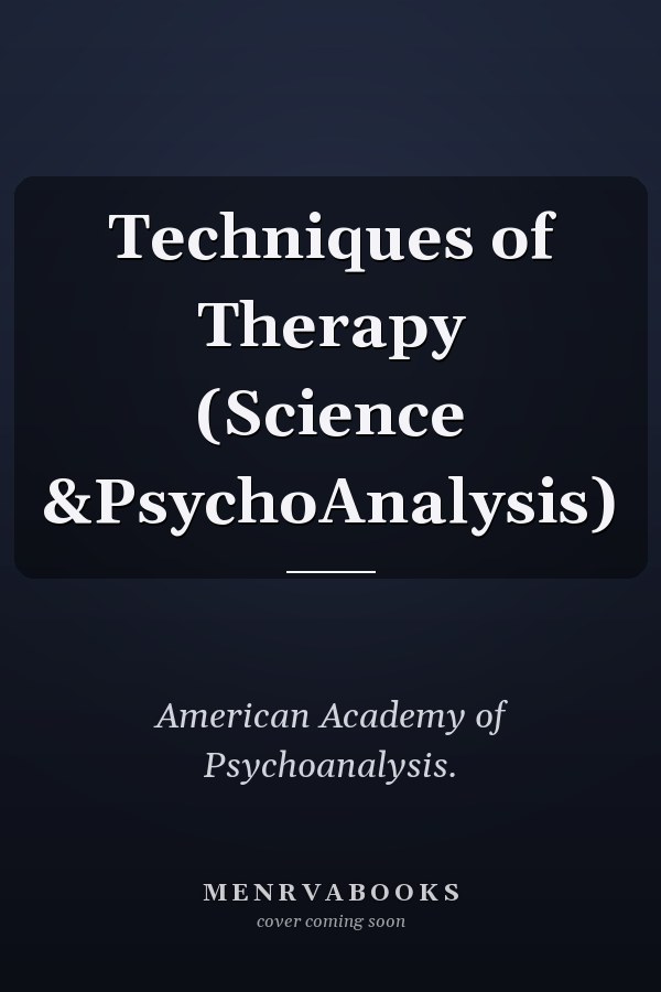 Techniques of Therapy (Science &PsychoAnalysis)