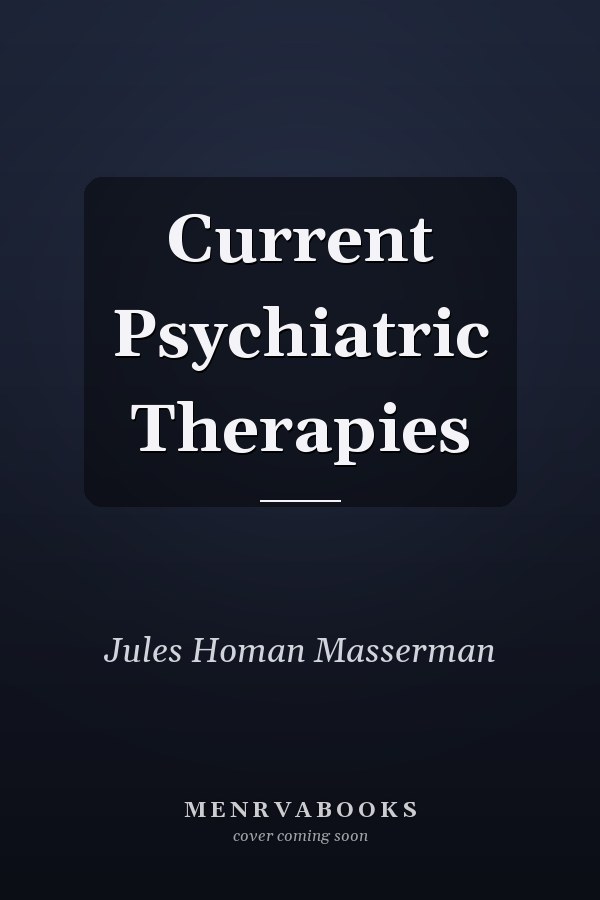 Current Psychiatric Therapies