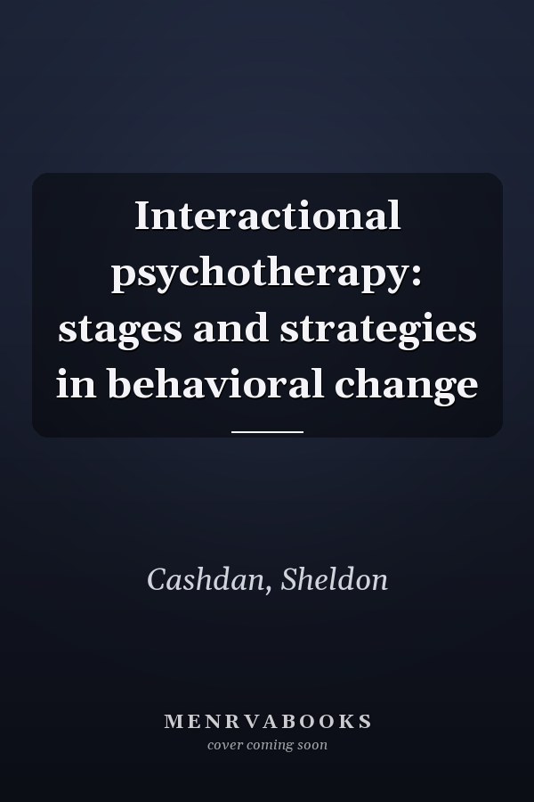 Interactional psychotherapy: stages and strategies in behavioral change