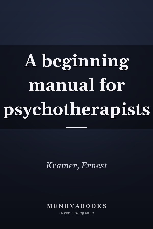 A beginning manual for psychotherapists