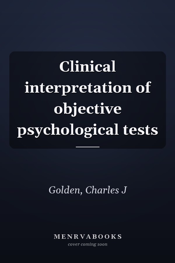 Clinical interpretation of objective psychological tests