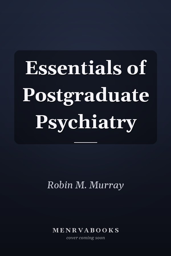 Essentials of Postgraduate Psychiatry