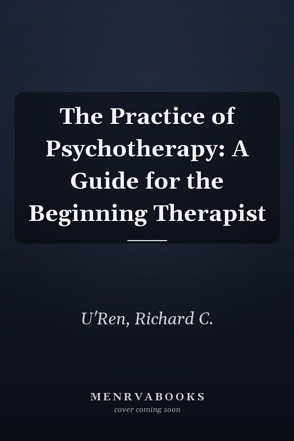The Practice of Psychotherapy: A Guide for the Beginning Therapist