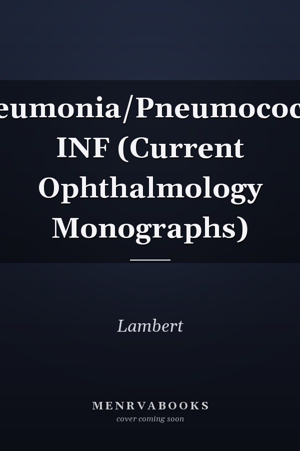 Pneumonia/Pneumococcal INF (Current Ophthalmology Monographs)