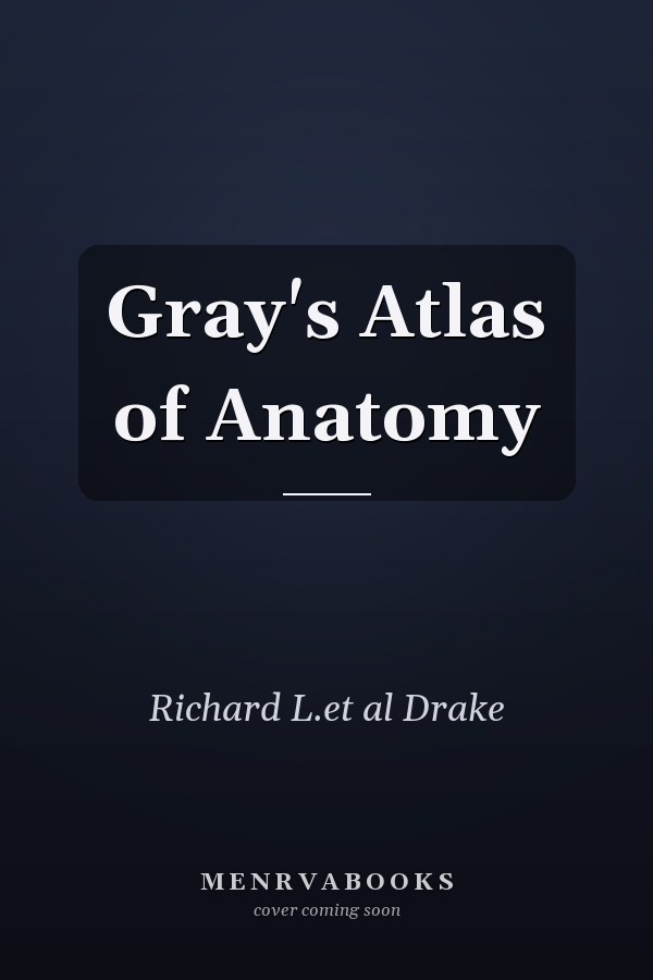 Gray's Atlas of Anatomy