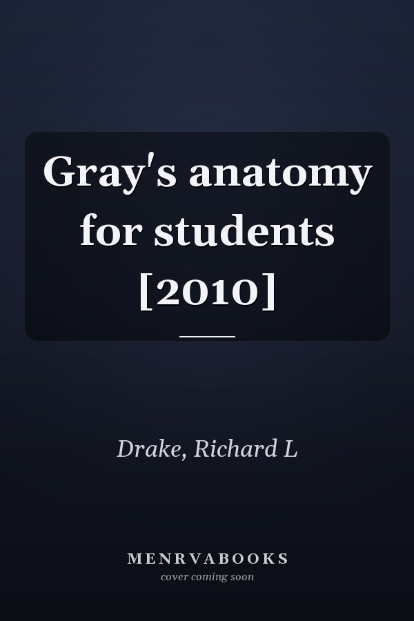 Gray's anatomy for students [2010]