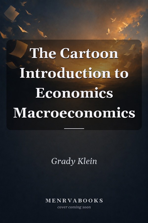 The Cartoon Introduction to Economics: Macroeconomics