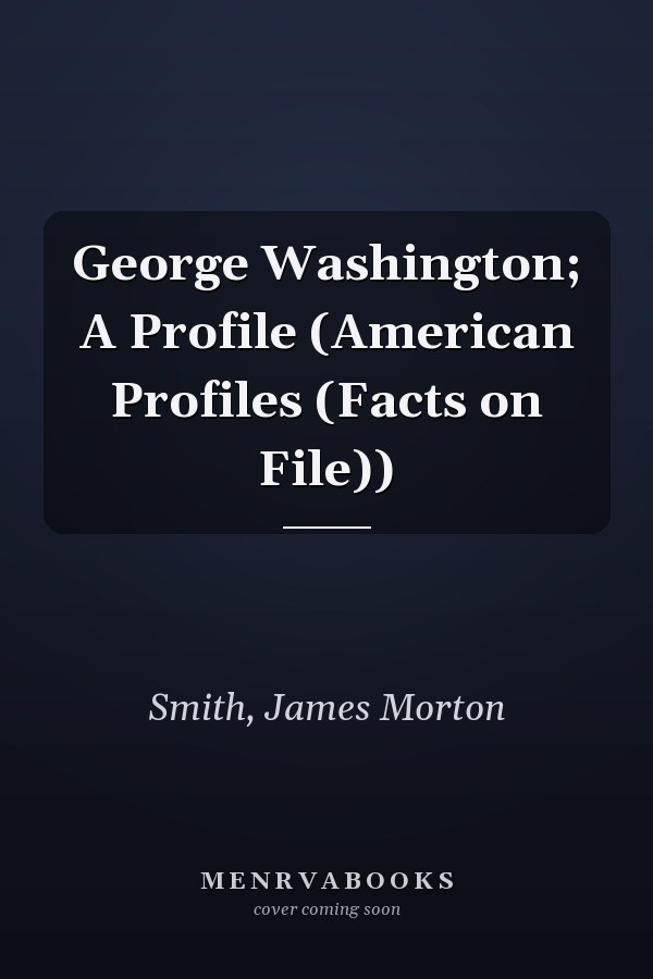 George Washington; A Profile (American Profiles (Facts on File))