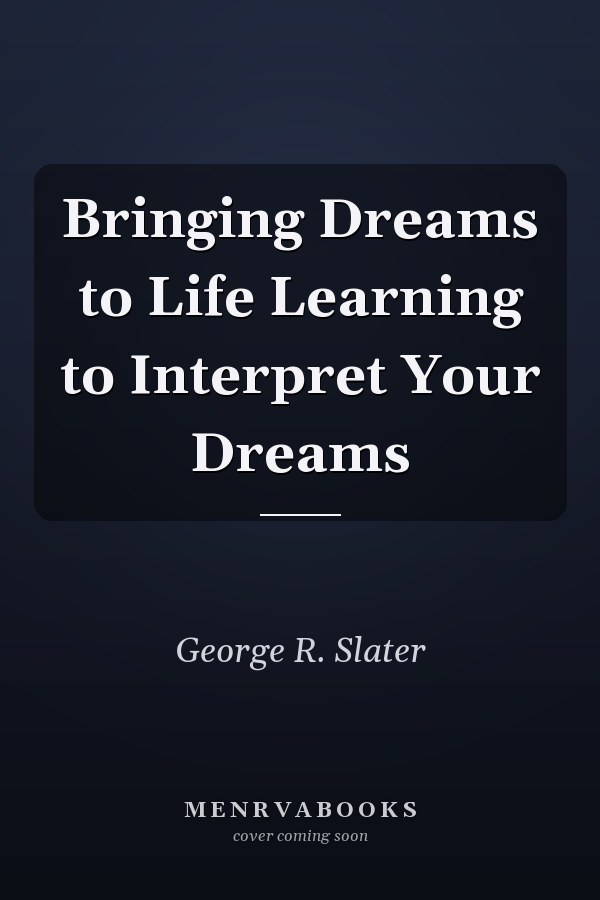 Bringing Dreams to Life Learning to Interpret Your Dreams