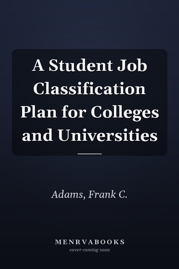 A Student Job Classification Plan for Colleges and Universities