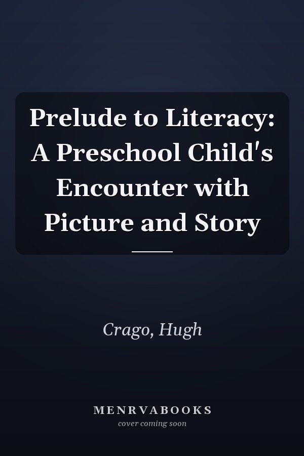 Prelude to Literacy: A Preschool Child's Encounter with Picture and Story