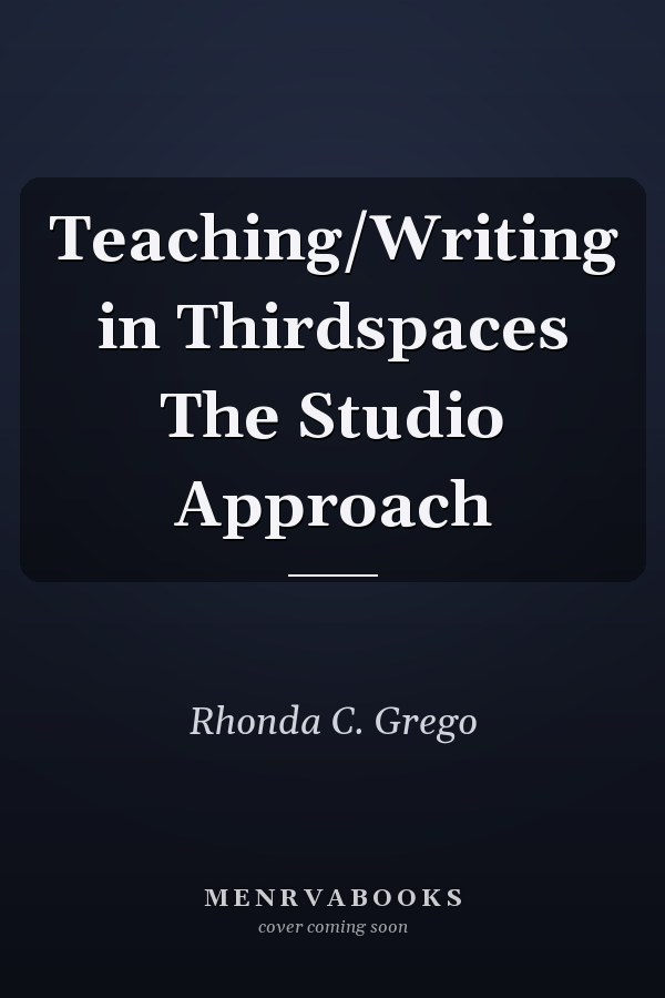 Teaching/Writing in Thirdspaces The Studio Approach