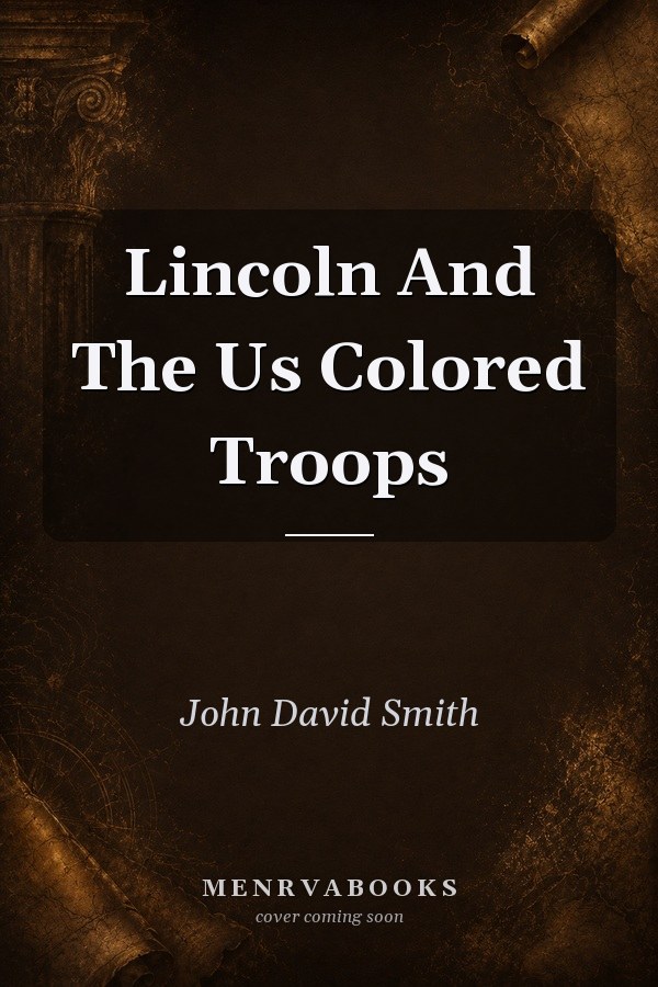 Lincoln and the US Colored Troops
